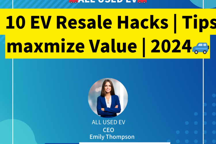 10 EV Resale Hacks | Tips maxmize Value | 2024