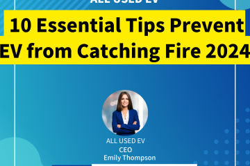 10 Essential Tips Prevent EV from Catching Fire 2024