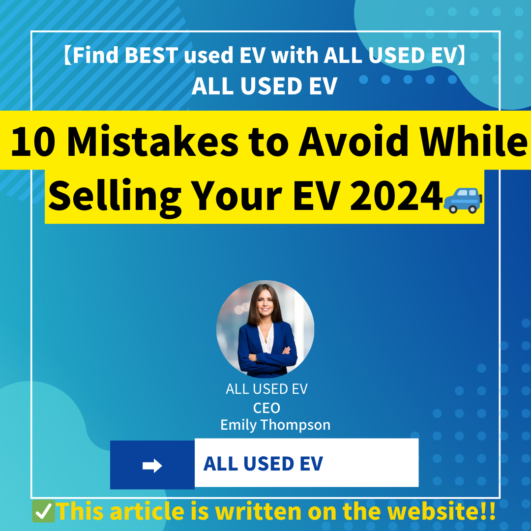 10 Mistakes to Avoid While Selling Your EV 2024