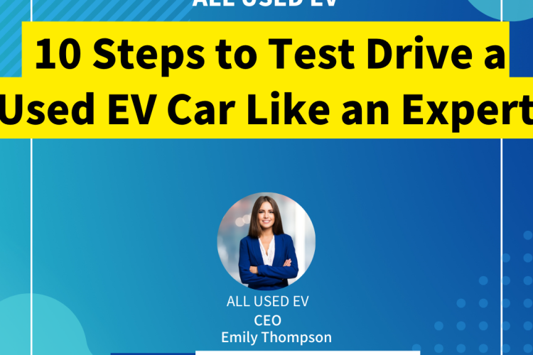 10 Steps to Test Drive a Used EV Car Like an Expert (Avoid Costly Mistakes) 2024