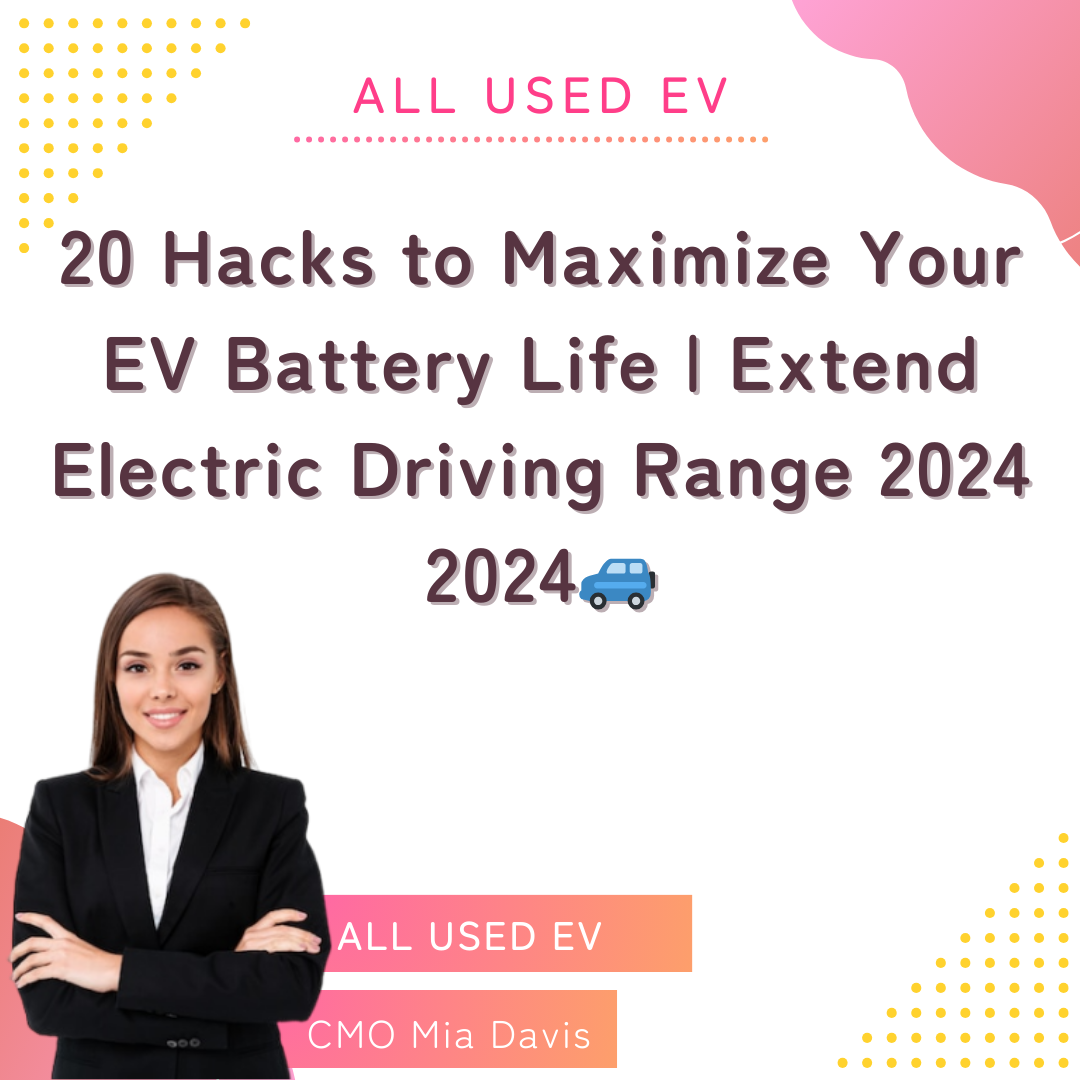 20 Hacks to Maximize EV Battery Life | Extend Electric Driving Range 2024