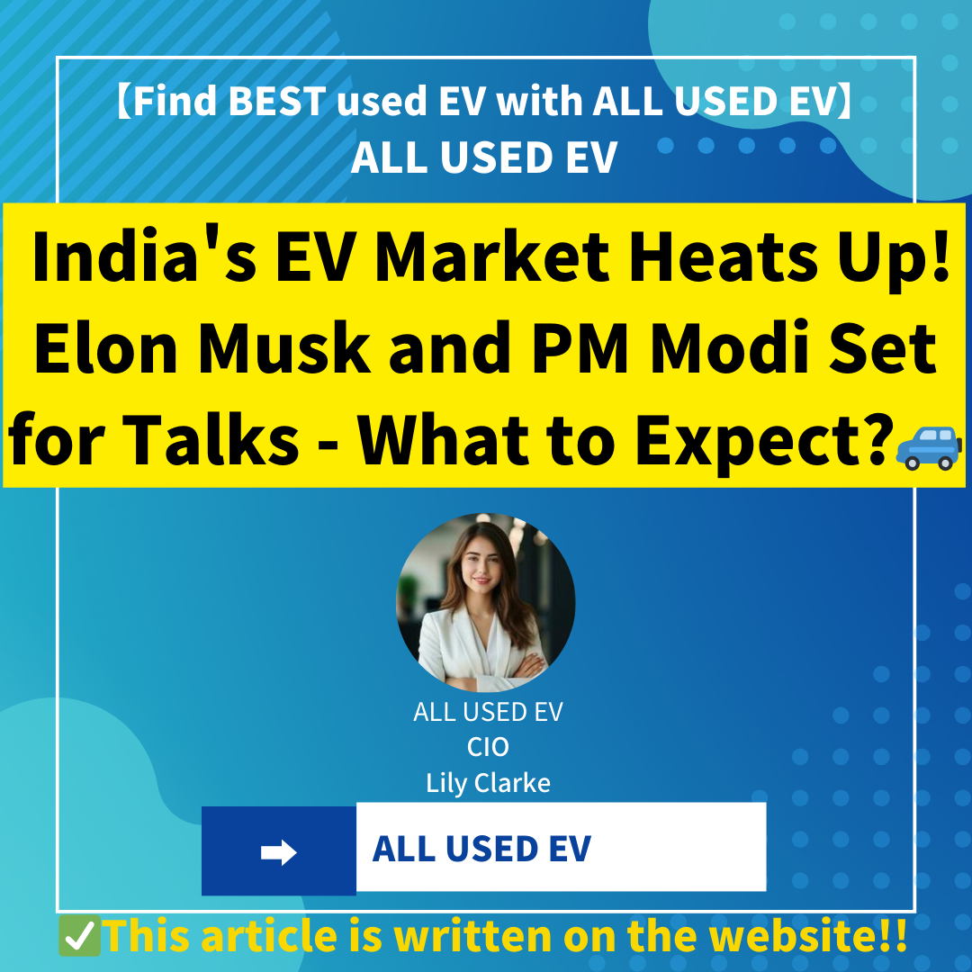 India’s EV Market Heats Up! Elon Musk and PM Modi Set for Talks – What to Expect?